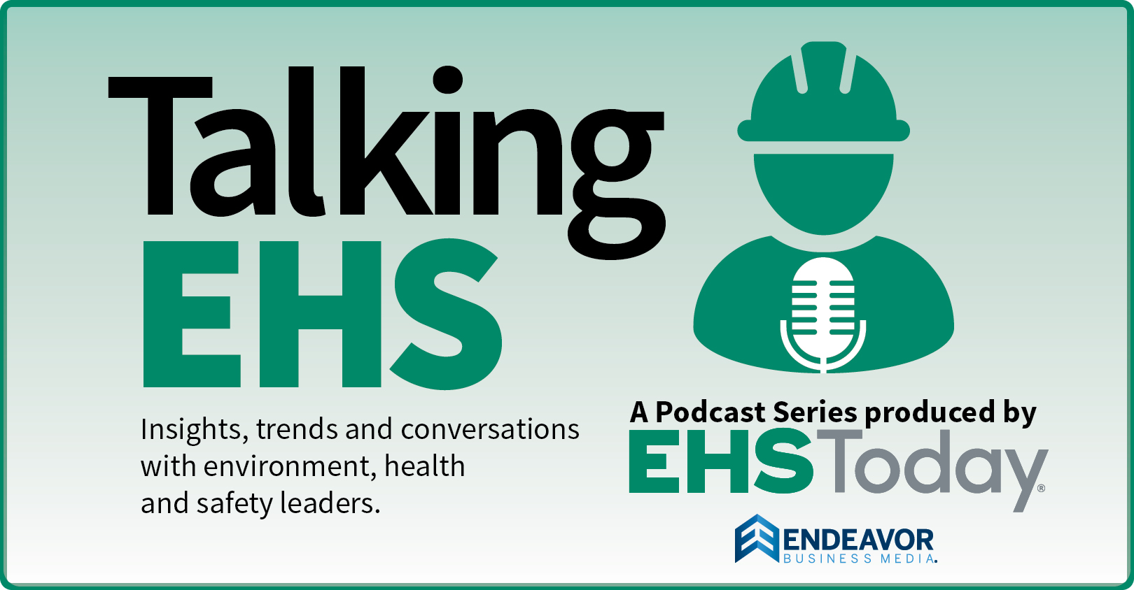 Talking EHS, Episode 1 A Conversation about Safety Leadership with